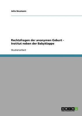 Rechtsfragen der anonymen Geburt - Institut neben der Babyklappe 1