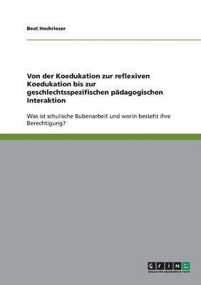 Beat Hochrieser - Von der Koedukation zur reflexiven Koedukation bis zur geschlechtsspezifischen pädagogischen Interaktion, Häftad
