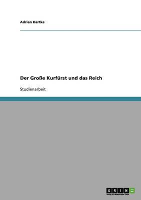 Große Kurfürst und das Reich