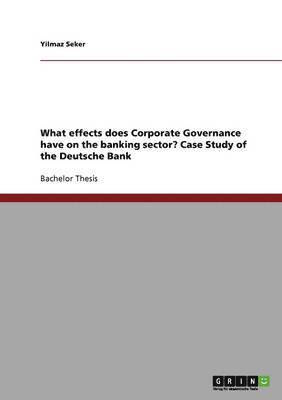 What Effects Does Corporate Governance Have on the Banking Sector? Case Study of the Deutsche Bank 1