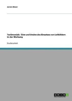 bokomslag Testimonials. Sinn Und Unsinn Des Einsatzes Von Leitbildern in Der Werbung