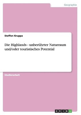 bokomslag Die Highlands - Unberuhrter Naturraum Und/Oder Touristisches Potential