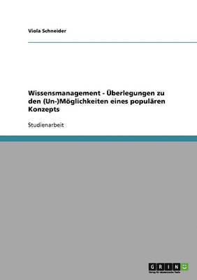 Viola Schneider - Wissensmanagement - Überlegungen zu den (Un-)Möglichkeiten eines populären Konzepts, Häftad