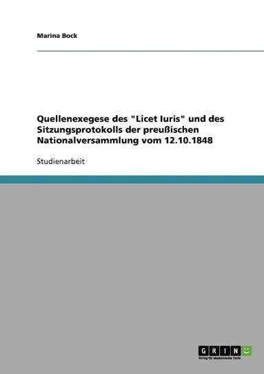 bokomslag Quellenexegese des &quot;Licet Iuris&quot; und des Sitzungsprotokolls der preuischen Nationalversammlung vom 12.10.1848