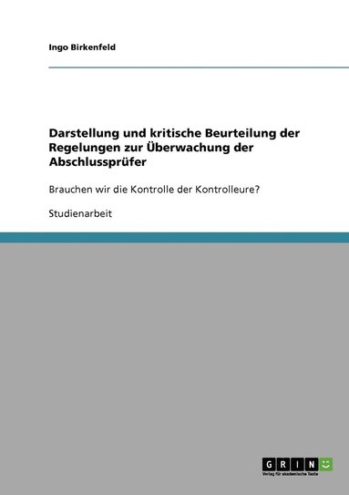 bokomslag Darstellung und kritische Beurteilung der Regelungen zur Überwachung der Abschlussprüfer