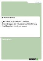 Quo Vadis, Schulkultur? Kritische Anmerkungen Zur Situation Und Forderung Hochbegabter Am Gymnasium 1