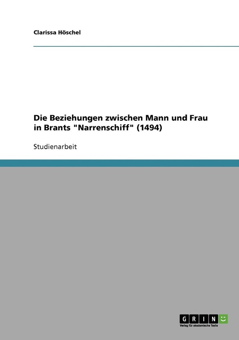 Die Beziehungen zwischen Mann und Frau in Brants &quot;Narrenschiff&quot; (1494) 1