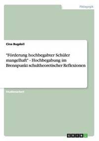 bokomslag 'Forderung Hochbegabter Schuler Mangelhaft' - Hochbegabung Im Brennpunkt Schultheoretischer Reflexionen