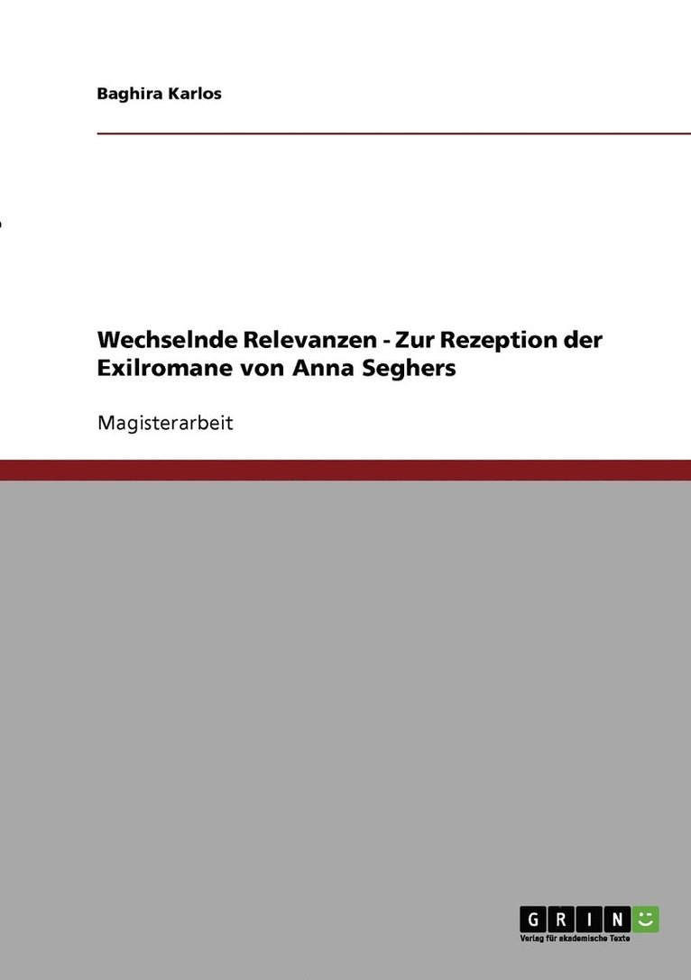 Wechselnde Relevanzen - Zur Rezeption der Exilromane von Anna Seghers 1