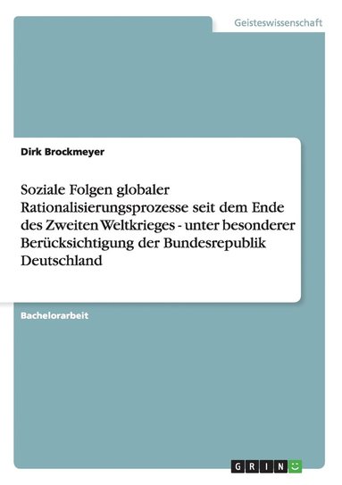 bokomslag Soziale Folgen Globaler Rationalisierungsprozesse Seit Dem Ende Des Zweiten Weltkrieges - Unter Besonderer Ber Cksichtigung Der Bundesrepublik Deutsch