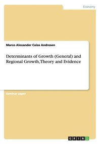 bokomslag Determinants of Growth (General) and Regional Growth, Theory and Evidence
