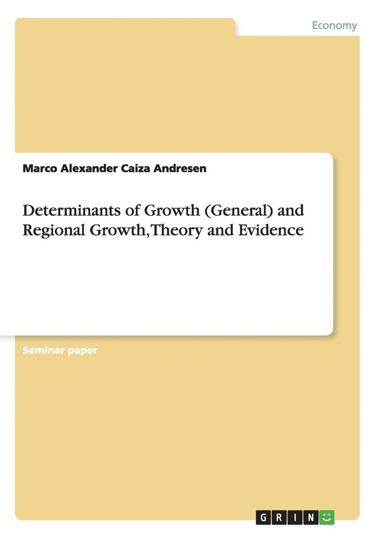 Determinants of Growth (General) and Regional Growth, Theory and Evidence 1