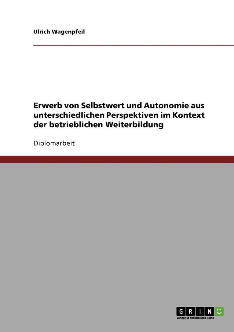 Ulrich Wagenpfeil - Erwerb von Selbstwert und Autonomie aus unterschiedlichen Perspektiven im Kontext der betrieblichen Weiterbildung, Häftad