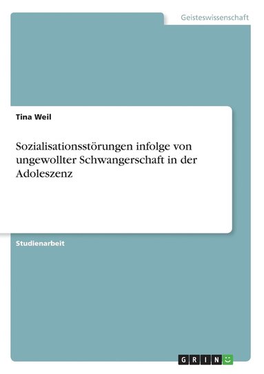 bokomslag Sozialisationsstrungen infolge von ungewollter Schwangerschaft in der Adoleszenz