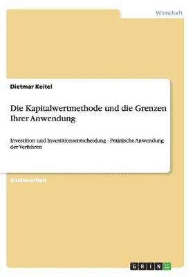 Dietmar Keitel - Kapitalwertmethode und die Grenzen Ihrer Anwendung, Häftad