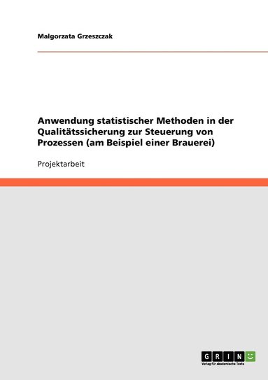 bokomslag Anwendung statistischer Methoden in der Qualitätssicherung zur Steuerung von Prozessen (am Beispiel einer Brauerei)