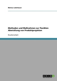 bokomslag Methoden und Manahmen zur flexiblen Abwicklung von Produktprojekten