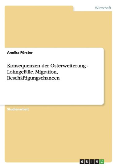 bokomslag Konsequenzen der Osterweiterung - Lohngefälle, Migration, Beschäftigungschancen