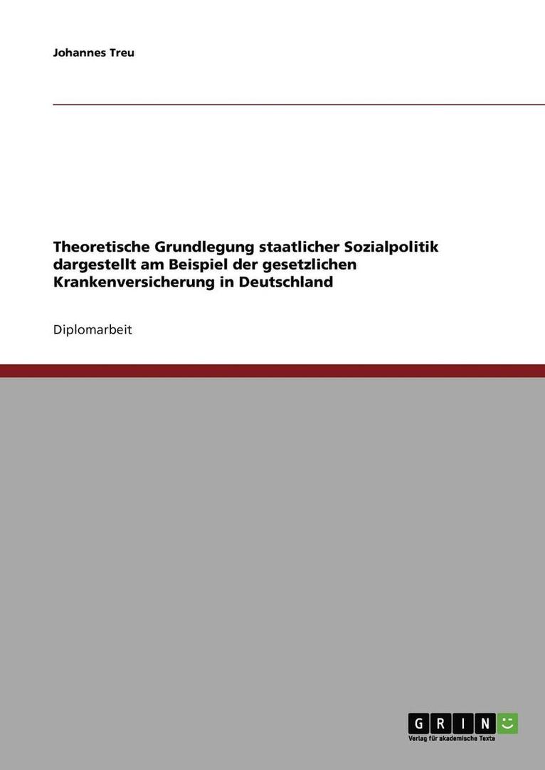 Johannes Treu - Theoretische Grundlegung staatlicher Sozialpolitik dargestellt am Beispiel der gesetzlichen Krankenversicherung in Deutschland, Häftad