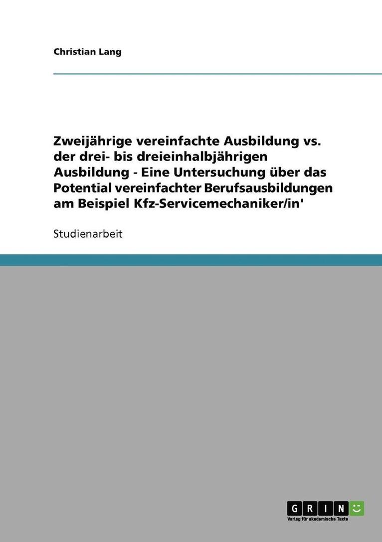Christian Lang - Zweijährige vs. drei- bis dreieinhalbjährige Ausbildung. Das Potential vereinfachter Berufsausbildungen am Beispiel Kfz-Servicemechaniker/in, Häftad