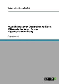 bokomslag Quantifizierung Von Kreditrisiken Nach Dem Irb-Ansatz Der Neuen Baseler Eigenkapitalverordnung