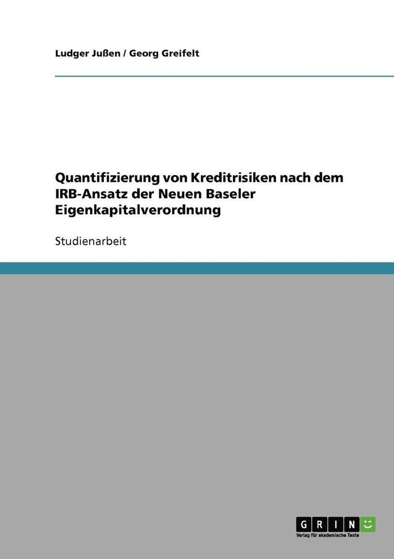 Ludger Jußen, Georg Greifelt - Quantifizierung von Kreditrisiken nach dem IRB-Ansatz der Neuen Baseler Eigenkapitalverordnung, Häftad