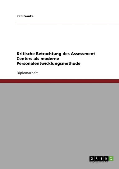 bokomslag Das Assessment Center als moderne Personalentwicklungsmethode? Eine kritische Betrachtung