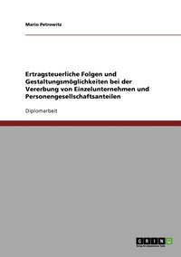 bokomslag Ertragsteuerliche Folgen und Gestaltungsmglichkeiten bei der Vererbung von Einzelunternehmen und Personengesellschaftsanteilen