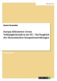 bokomslag Europa-Abkommen versus Vollmitgliedschaft in der EU - Ein Vergleich der konomischen Integrationswirkungen