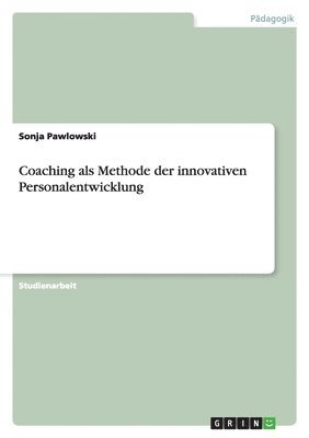 Coaching als Methode der innovativen Personalentwicklung