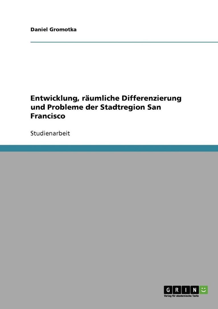 Entwicklung, Raumliche Differenzierung Und Probleme Der Stadtregion San Francisco 1