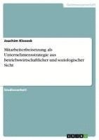 bokomslag Mitarbeiterfreisetzung als Unternehmensstrategie aus betriebswirtschaftlicher und soziologischer Sicht