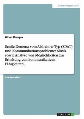 bokomslag Senile Demenz vom Alzheimer Typ (SDAT) und Kommunikationsprobleme