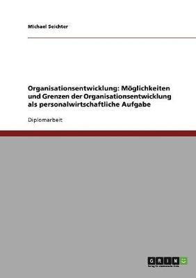 bokomslag Moglichkeiten Und Grenzen Der Organisationsentwicklung ALS Personalwirtschaftliche Aufgabe