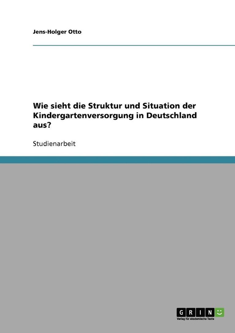 Wie sieht die Struktur und Situation der Kindergartenversorgung in Deutschland aus? 1