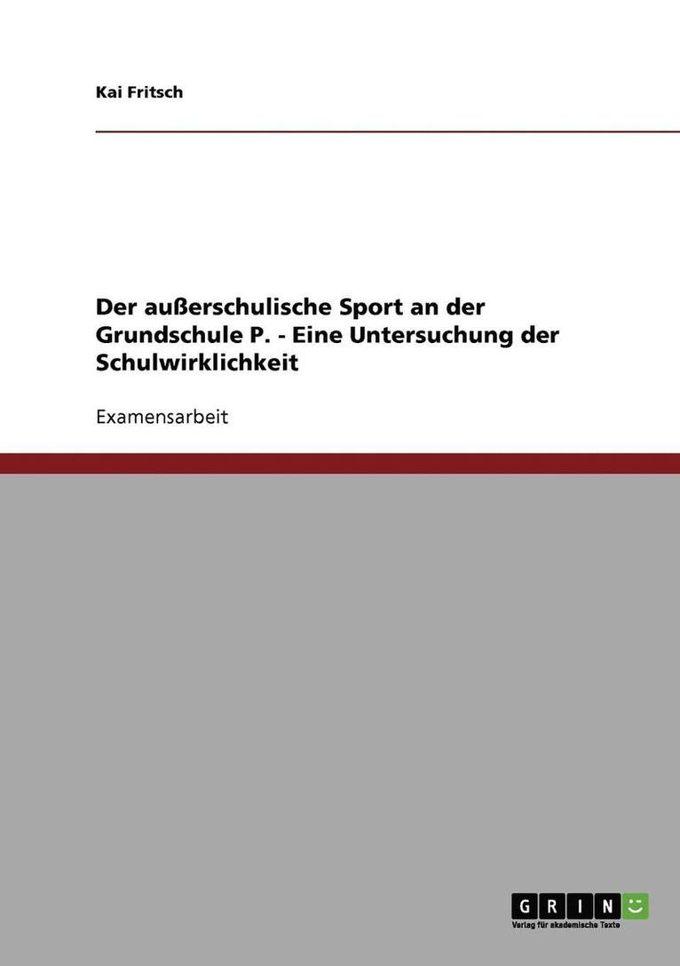 Der ausserschulische Sport an der Grundschule P. - Eine Untersuchung der Schulwirklichkeit 1