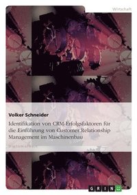 bokomslag Identifikation von CRM-Erfolgsfaktoren für die Einführung von Customer Relationship Management im Maschinenbau
