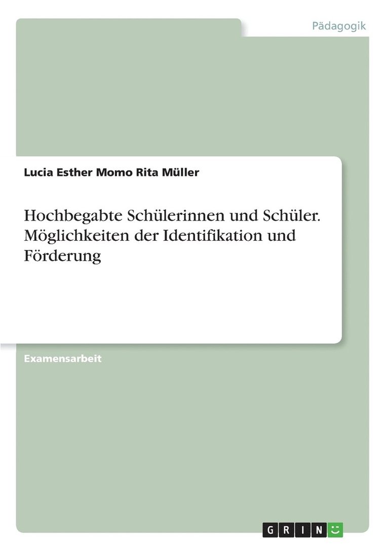 Hochbegabte Schulerinnen und Schuler. Moeglichkeiten der Identifikation und Foerderung 1