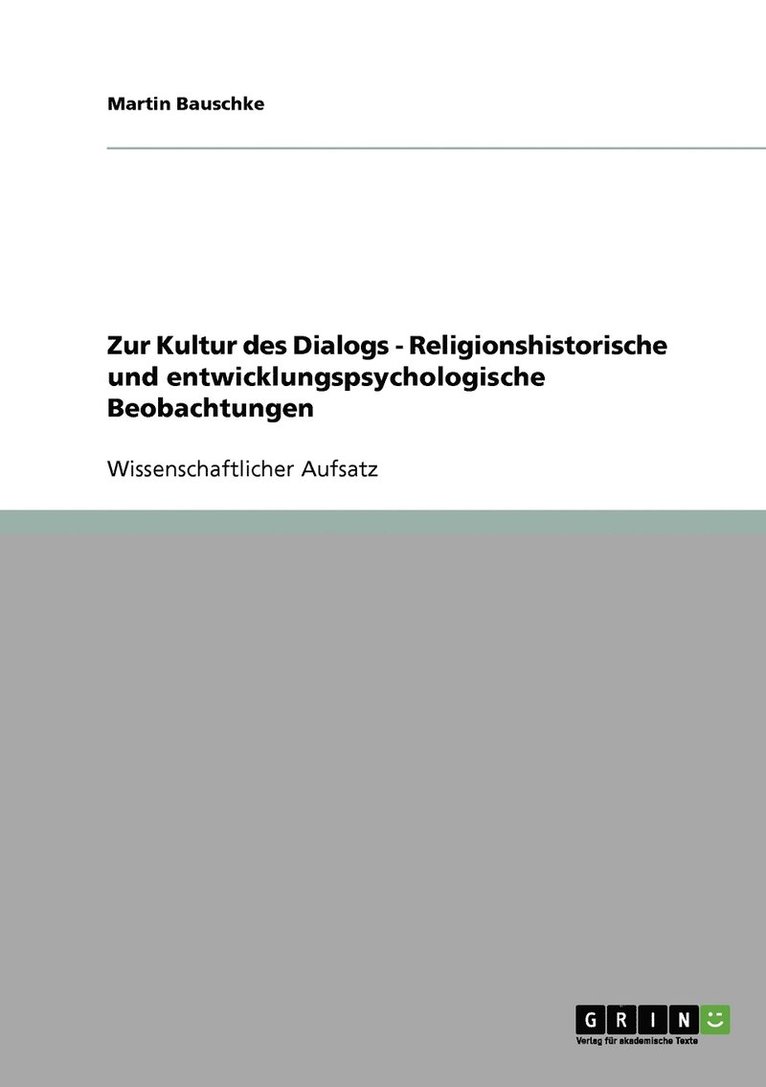 Zur Kultur des Dialogs - Religionshistorische und entwicklungspsychologische Beobachtungen 1