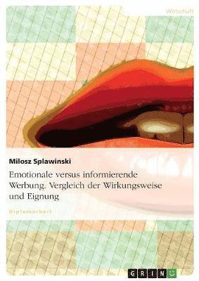 bokomslag Emotionale Versus Informierende Werbung. Vergleich Der Wirkungsweise Und Eignung