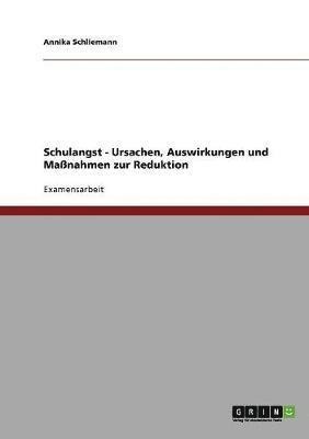 bokomslag Schulangst - Ursachen, Auswirkungen und Massnahmen zur Reduktion