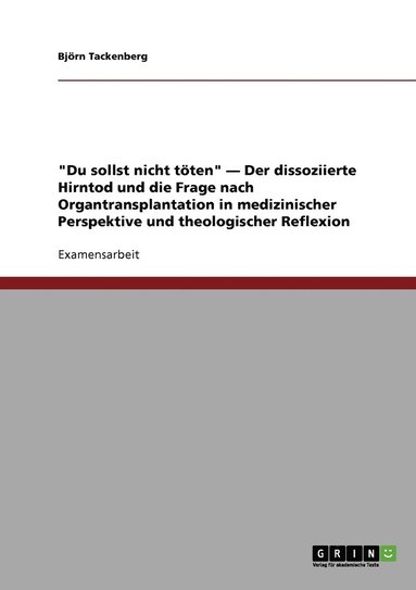 bokomslag Du sollst nicht toeten - Der dissoziierte Hirntod und die Frage nach Organtransplantation in medizinischer Perspektive und theologischer Reflexion