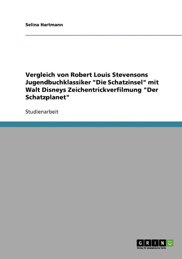 Vergleich Von Robert Louis Stevensons Jugendbuchklassiker Die Schatzinsel Mit Walt Disneys Zeichentrickverfilmung Der Schatzplanet 1