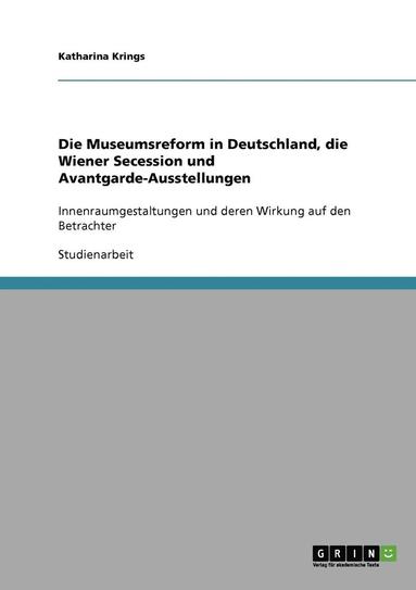 bokomslag Die Museumsreform in Deutschland, Die Wiener Secession Und Avantgarde-Ausstellungen