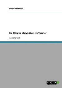 bokomslag Die Stimme als Medium im Theater