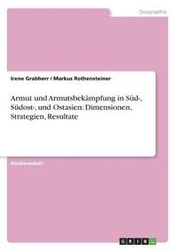 bokomslag Armut Und Armutsbekampfung in Sud-, Sudost-, Und Ostasien: Dimensionen, Strategien, Resultate