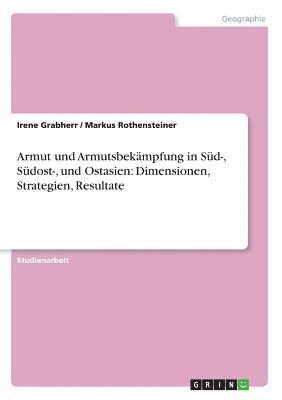 Armut Und Armutsbekampfung in Sud-, Sudost-, Und Ostasien: Dimensionen, Strategien, Resultate 1