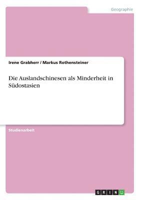 bokomslag Die Auslandschinesen ALS Minderheit in Sudostasien