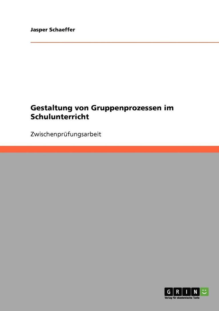 Gestaltung von Gruppenprozessen im Schulunterricht 1