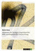 bokomslag Strukturen der heutigen Jugendsprache. Eine soziolinguistische Untersuchung